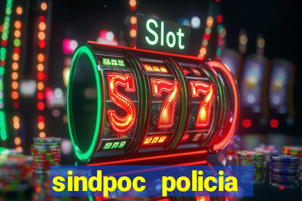 sindpoc policia civil bahia